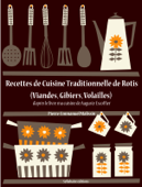 Recettes de cuisine traditionnelle de rôtis (Viandes, Gibiers, Volailles) - Auguste Escoffier & Pierre-Emmanuel Malissin