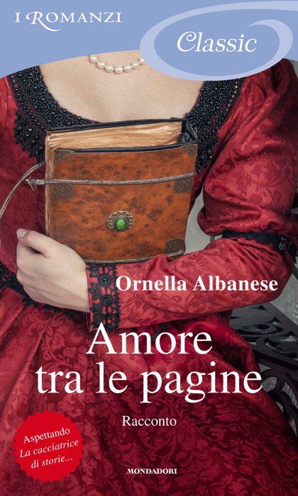 Amore tra le pagine - Scene di vita (I Romanzi Classic)