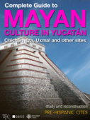 Complete Guide to Mayan Culture in Yucatan - Antonio Benavides Castillo