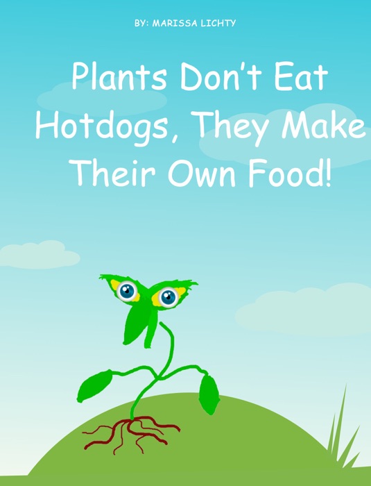 Plants Don't Eat Hotdogs, They Make Their Own Food!