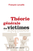Théorie générale des victimes - François Laruelle