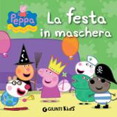 Peppa. La festa in maschera - Silvia D'Achille