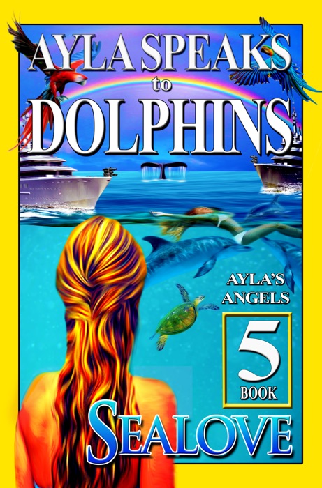 Ayla Speaks to Dolphins - Book 5 - Ayla's Angels
