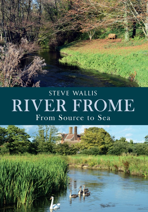 River Frome: From Source to Sea