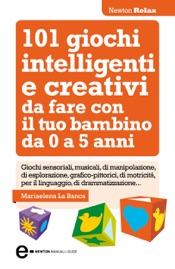 101 giochi intelligenti e creativi da fare con il tuo bambino