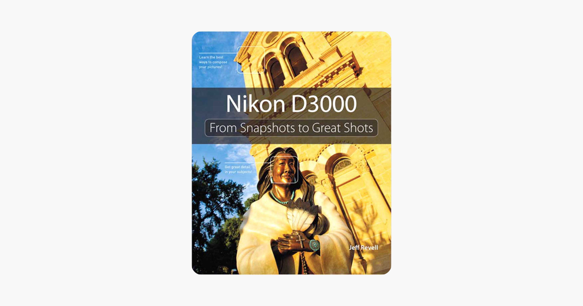 Nikon D3000: From Snapshots to Great Shots