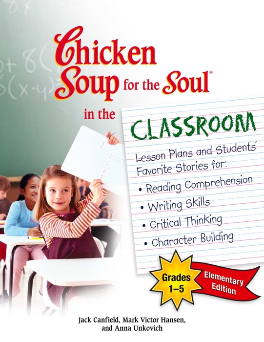 Chicken Soup for the Soul in the Classroom Elementary School Edition: Grades 1–5