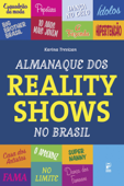 Almanaque dos reality shows do Brasil - Karina Trevizan