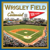 Wrigley Field: The Centennial - Les Krantz