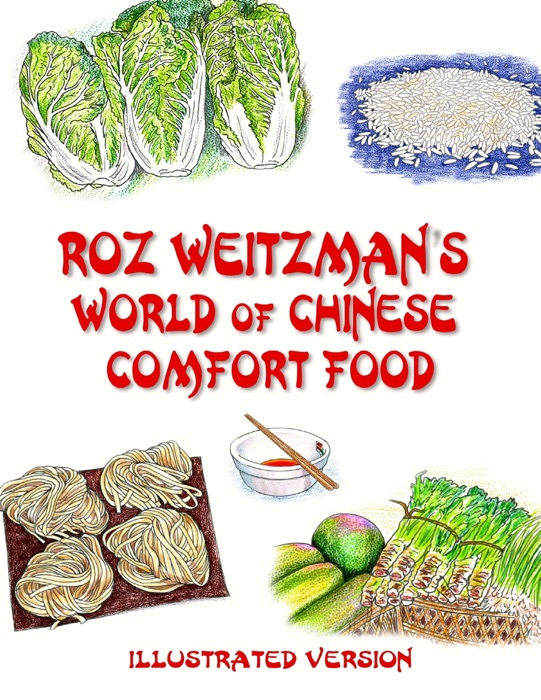 Roz Weitzman's World of Chinese Comfort Food, Illustrated Version