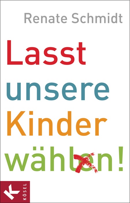 Lasst unsere Kinder wählen!