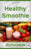 Joseph Atkinson - Healthy Smoothies: Detox Smoothies - Fruit Smoothie Recipes to Lose Weight artwork