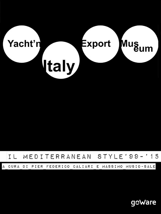 Yacht’n Italy Export Museum. Il Mediterranean Style 1999-2015. Volume III