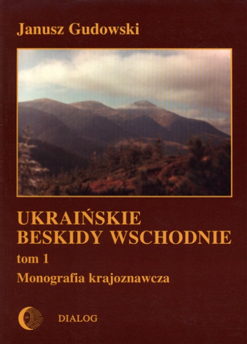 Ukraińskie Beskidy Wschodnie Tom I. Przewodnik - monografia krajoznawcza