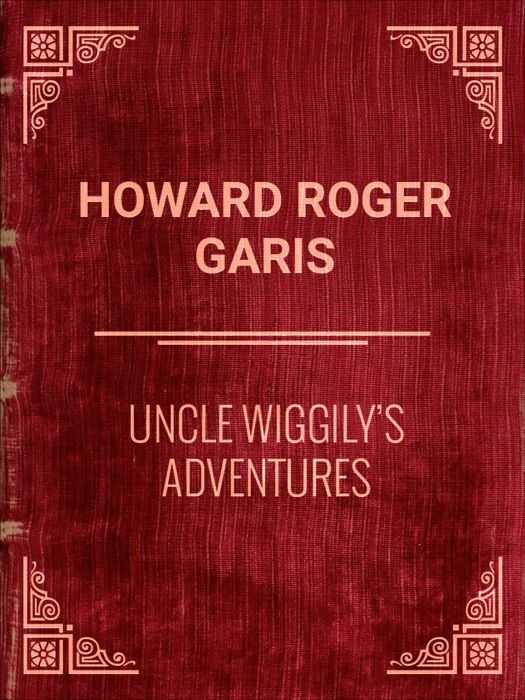 Howard Roger Garis: Uncle Wiggily's Adventures
