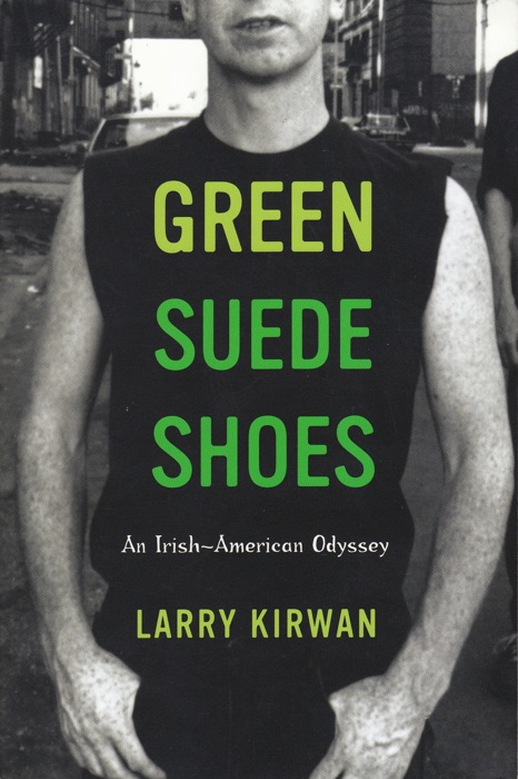 Green Suede Shoes: An Irish-American Odyssey