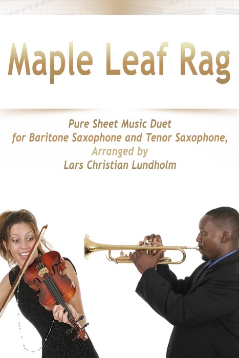 Maple Leaf Rag Pure Sheet Music Duet for Baritone Saxophone and Tenor Saxophone, Arranged by Lars Christian Lundholm