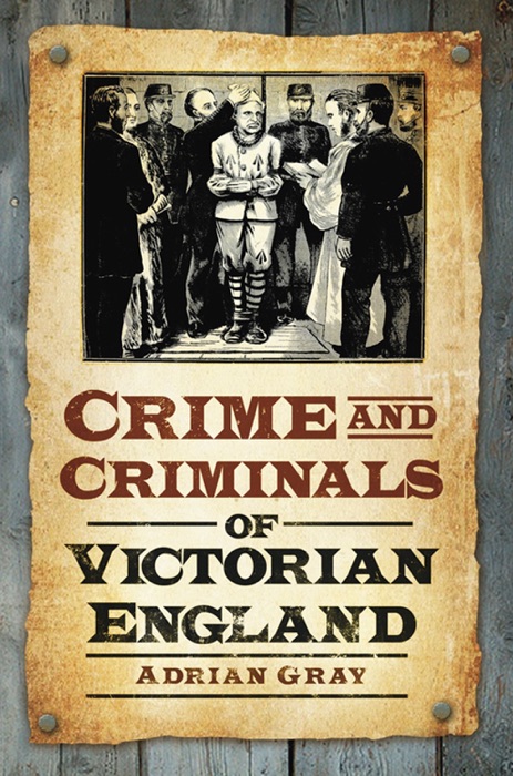 Crime and Criminals of Victorian England