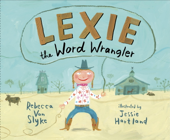 Lexie the Word Wrangler - Rebecca Van Slyke & Jessie Hartland