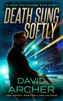 David Archer - Death Sung Softly - A Sam Prichard Mystery artwork