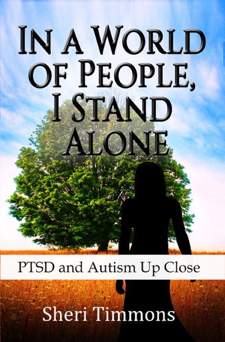 In a World of People, I Stand Alone: PTSD and Autism Up Close