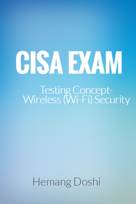 CISA EXAM-Testing Concept-Wireless (Wi-Fi) Security