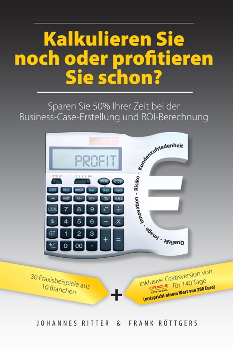 Kalkulieren Sie noch oder profitieren Sie schon? Sparen Sie 50% Ihrer Zeit bei der Business-Case-Erstellung und ROI-Berechnung