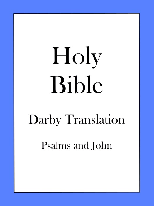 Holy Bible, Darby Translation: Psalms and John