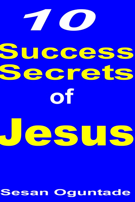 10 Success Secrets of Jesus