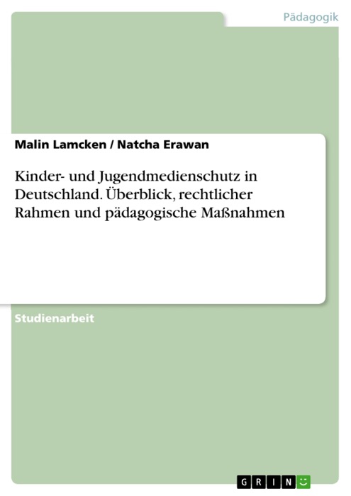 Kinder- und Jugendmedienschutz in Deutschland. Überblick, rechtlicher Rahmen und pädagogische Maßnahmen