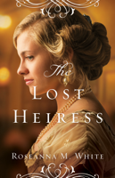Roseanna M. White - The Lost Heiress (Ladies of the Manor Book #1) artwork