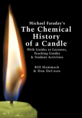 Michael Faraday’s The Chemical History of a Candle - Bill Hammack