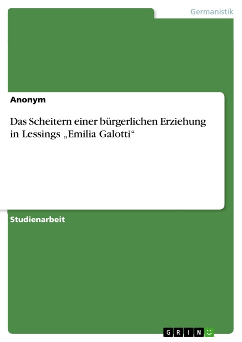 Das Scheitern einer bürgerlichen Erziehung in Lessings 'Emilia Galotti'