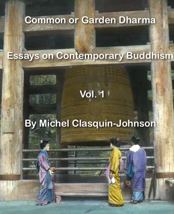 Common or Garden Dharma. Essays on Contemporary Buddhism, Volume 1
