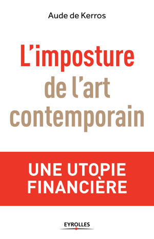 Read&Download L'imposture de l'art contemporain Book by Aude de Kerros Online Read&Download L'imposture de l'art contemporain Book by Aude de Kerros Online