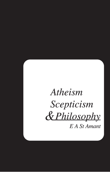 Atheism Scepticism and Philosophy