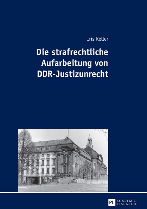 Die strafrechtliche Aufarbeitung von DDR-Justizunrecht