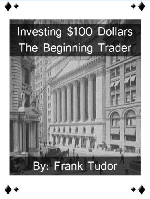 Investing $100 Dollars: The Beginning Trader