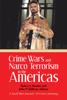 Crime Wars and  Narco Terrorism in the Americas - Robert J. Bunker & John P. Sullivan