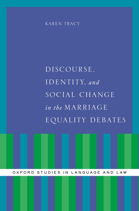 Discourse, Identity, and Social Change in the Marriage Equality Debates