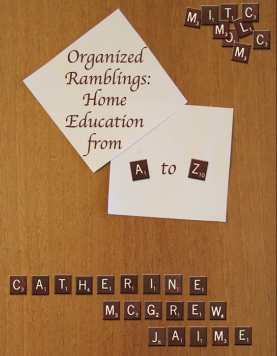 Organized Ramblings: Home Education From A to Z