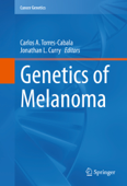 Genetics of Melanoma - Carlos A. Torres-Cabala & Jonathan L. Curry