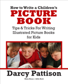 How to Write a Children's Picture Book - Darcy Pattison