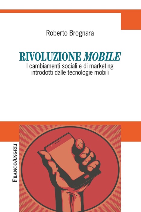 Rivoluzione mobile. I cambiamenti sociali e di marketing introdotti dalle tecnologie mobili