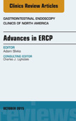 Advances in ERCP, An Issue of Gastrointestinal Endoscopy Clinics - Adam Slivka MD