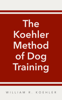 William R. Koehler - The Koehler Method of Dog Training artwork