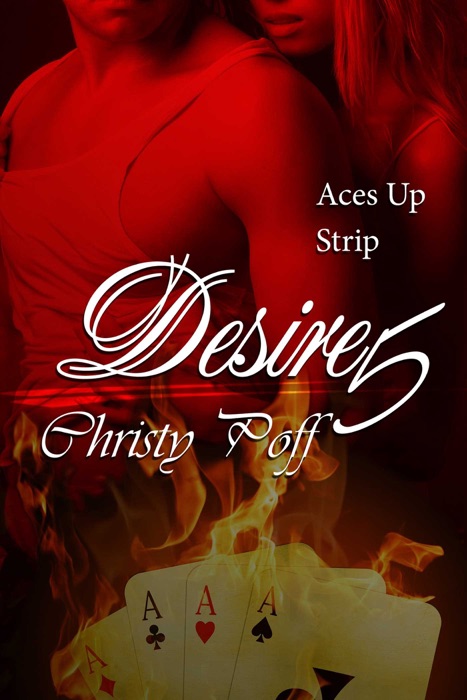 Desire in the Cards, Aces Up & Strip