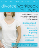The Divorce Workbook for Teens - Lisa M. Schab
