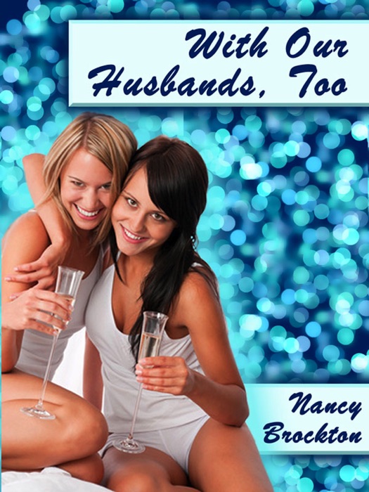 With our Husbands, Too: An Erotic Foursome With Lez Sex Short