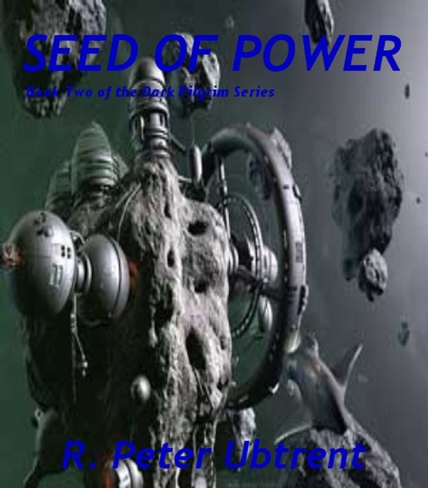 Seed of Power: Book Two of the Dark Pilgrim Series